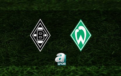 Borussia Mönchengladbach-Werder Bremen maçı ne zaman, saat kaçta ve hangi kanalda canlı yayınlanacak? | Bundesliga CANLI