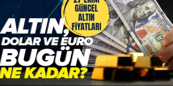 27 Ekim Pazartesi altın ne kadar? Gram ve çeyrek altın kaç TL? – 2025 güncel altın fiyatları