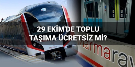 29 Ekim’de (bugün) toplu taşıma ücretsiz mi olacak? İETT, Marmaray, Başkentray, Metro, Metrobüs, İZBAN bugün ücretsiz mi?