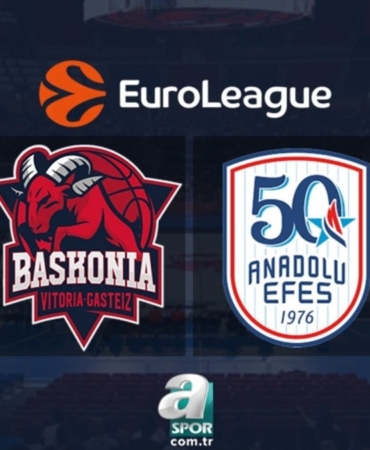 Baskonia-Anadolu Efes | CANLI İZLE (EuroLeague)