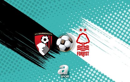 Bournemouth-Nottingham Forest maçı ne zaman, saat kaçta ve hangi kanalda canlı yayınlanacak?