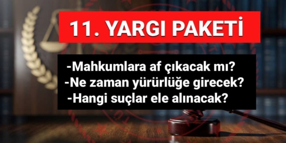 İnfaz düzenlemesi son durum: 11. Yargı Paketi’nde genel af var mı, mahkumlara af çıkacak mı?