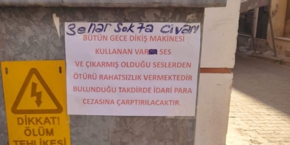 Dikiş makinesi ile gürültü yaptığı iddia edilen kişi afişle uyarıldı