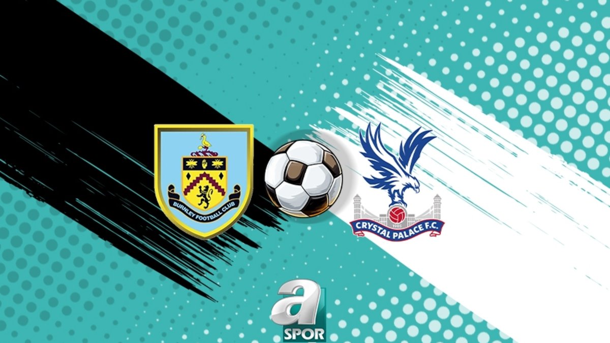 Burnley-Crystal Palace maçı detayları ve yayın bilgileri | Premier Lig