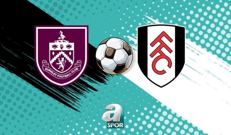 Burnley-Fulham maçı ne zaman, saat kaçta ve hangi kanalda? (Premier Lig)