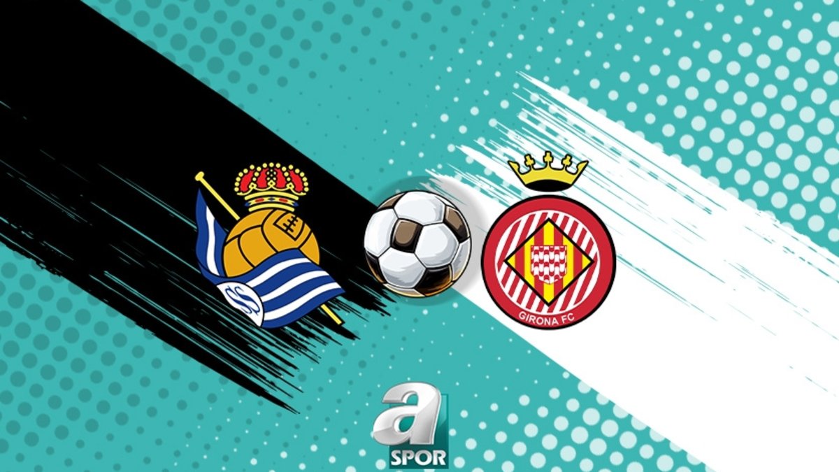 Real Sociedad-Girona maçı ne zaman ve saat kaçta? Hangi kanalda yayınlanacak?