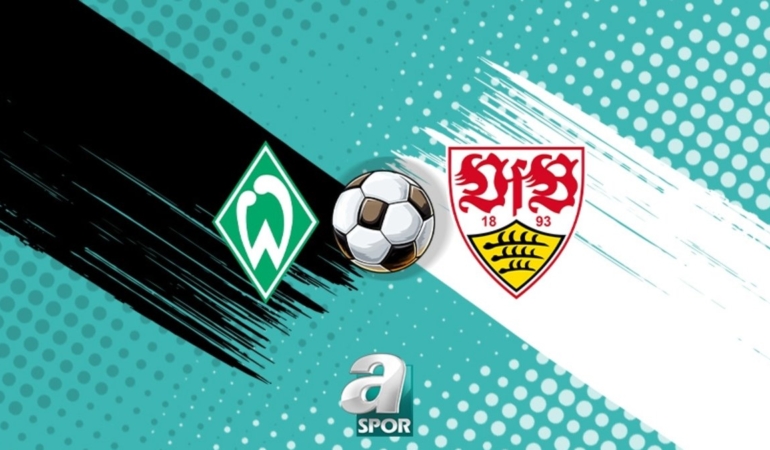Werder Bremen-Stuttgart maçı izle: Ne zaman ve hangi kanalda?