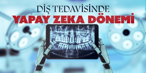 Diş tedavisinde yapay zeka dönemi