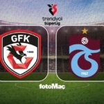 Gaziantep FK-Trabzonspor maçı CANLI | Trendyol Süper Lig