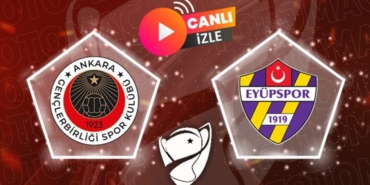 Gençlerbirliği-İkas Eyüpspor maçı CANLI İZLE (Ziraat Türkiye Kupası)