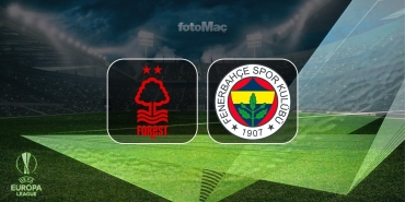 Nottingham Forest-Fenerbahçe maçı CANLI İZLE (UEFA Avrupa Ligi)