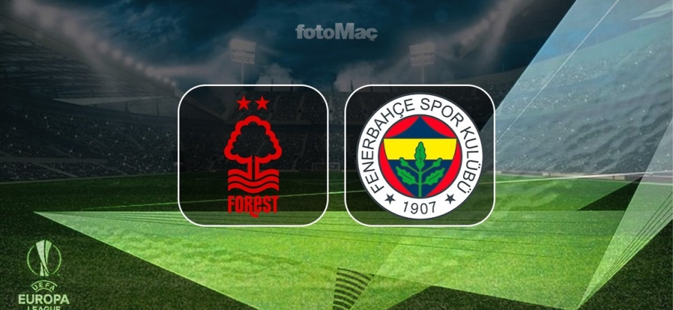 Nottingham Forest-Fenerbahçe maçı CANLI İZLE (UEFA Avrupa Ligi)