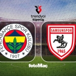 Fenerbahçe-Samsunspor maçı CANLI | Trendyol Süper Lig CANLI MAÇ