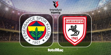 Fenerbahçe-Samsunspor maçı CANLI | Trendyol Süper Lig CANLI MAÇ