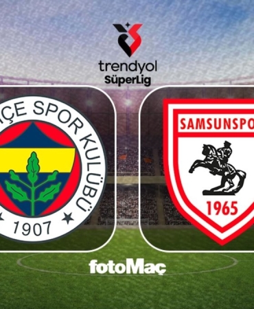 Fenerbahçe-Samsunspor maçı CANLI | Trendyol Süper Lig CANLI MAÇ