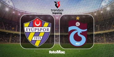 İkas Eyüpspor-Trabzonspor maçı CANLI (Trendyol Süper Lig)