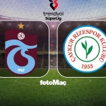 Trabzonspor - Çaykur Rizespor maçı | CANLI (Trendyol Süper Lig)